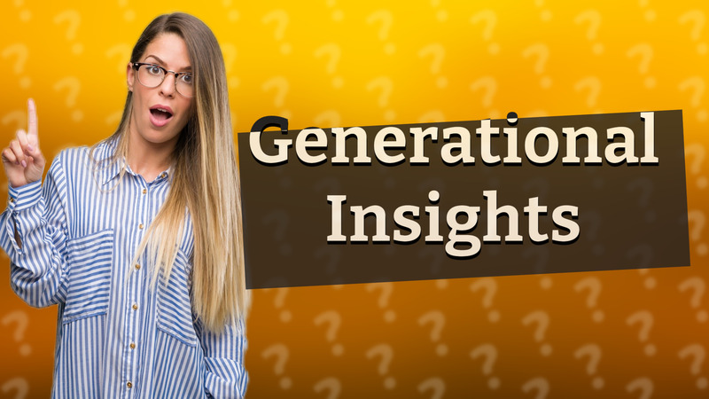 Generational Insights