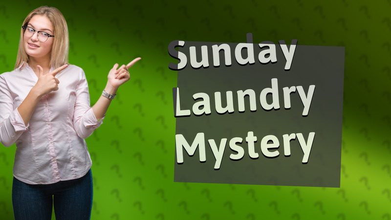 Sunday Laundry Mystery