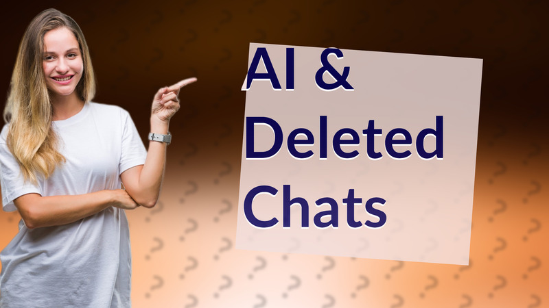 AI & Deleted Chats