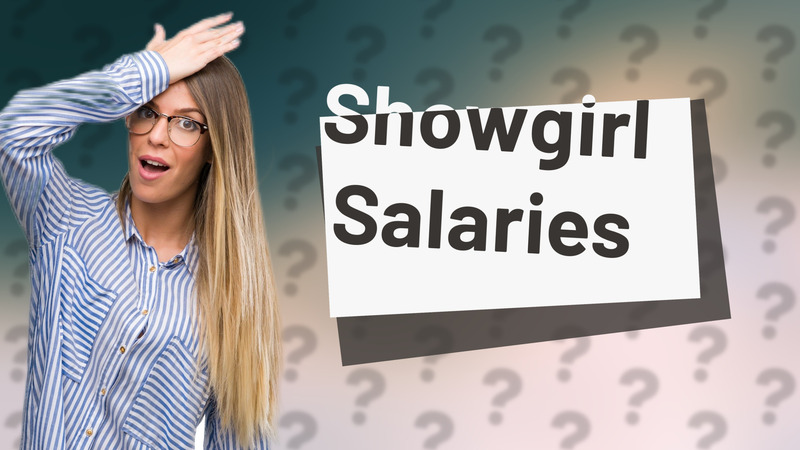 Showgirl Salaries