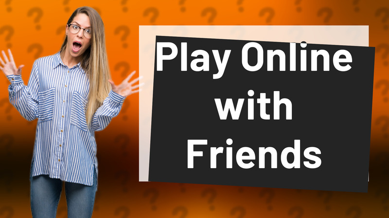 Play Online with Friends