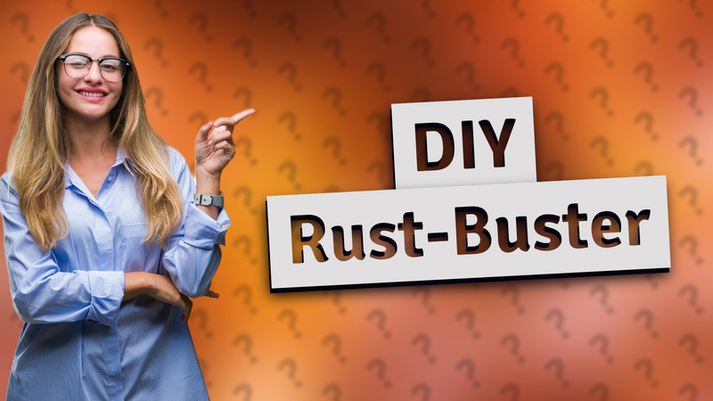 DIY Rust-Buster