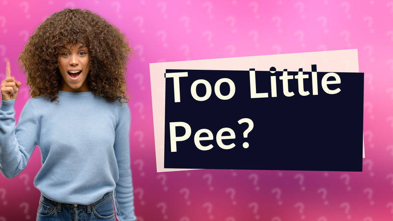 Too Little Pee?