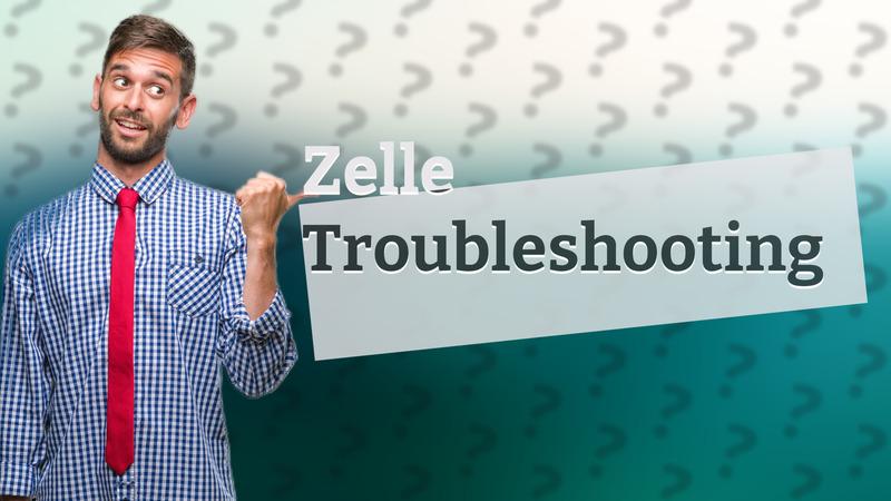 Zelle Troubleshooting
