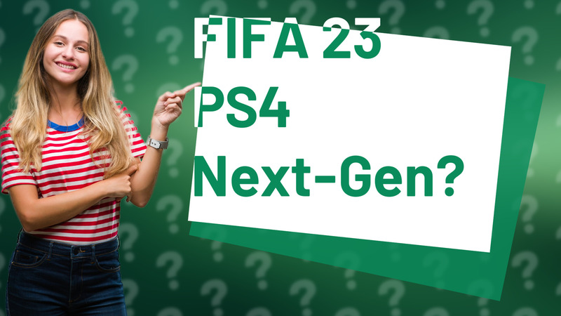 FIFA 23 PS4 Next-Gen?