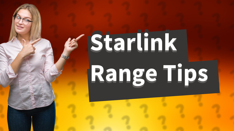 Starlink Range Tips