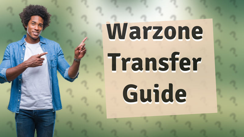 Warzone Transfer Guide