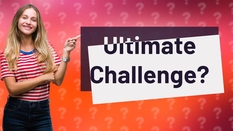 Ultimate Challenge?