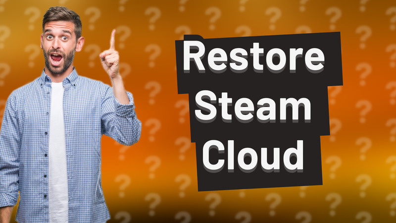 Restore Steam Cloud