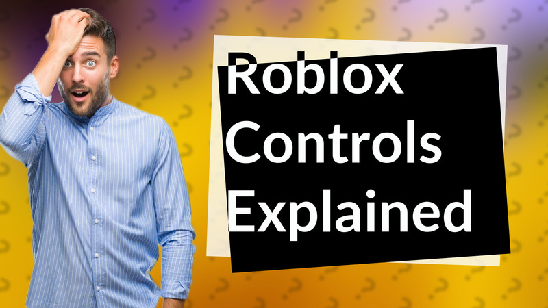 Roblox Controls Explained