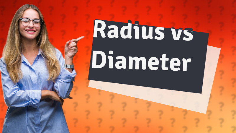 Radius vs Diameter