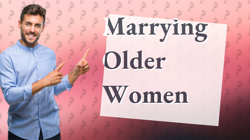 Marrying Older Women