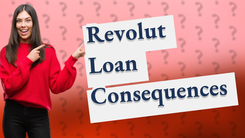 Revolut Loan Consequences