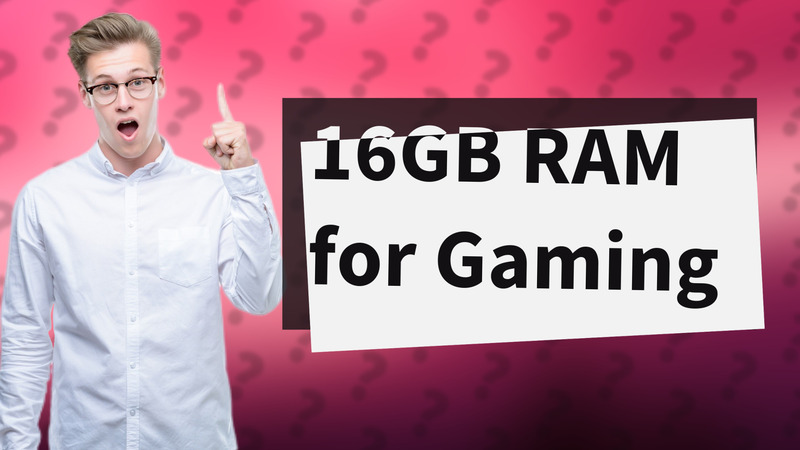 16GB RAM for Gaming