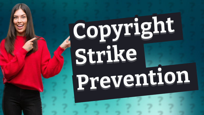 Copyright Strike Prevention