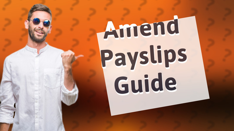 Amend Payslips Guide