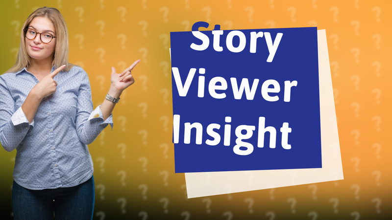 Story Viewer Insight