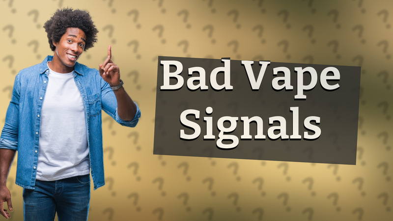 Bad Vape Signals