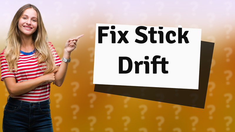 Fix Stick Drift