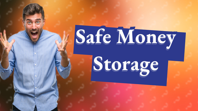 Safe Money Storage