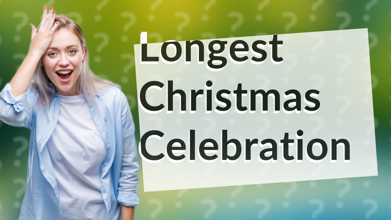Longest Christmas Celebration