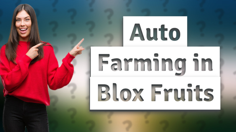 Auto Farming in Blox Fruits