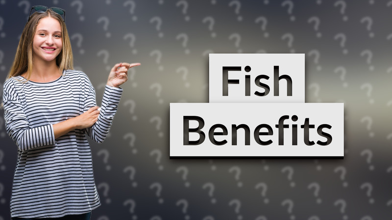 Fish Benefits
