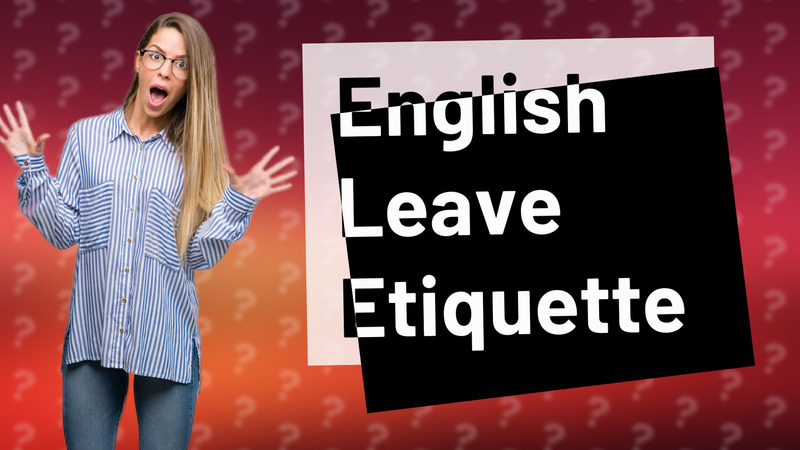English Leave Etiquette