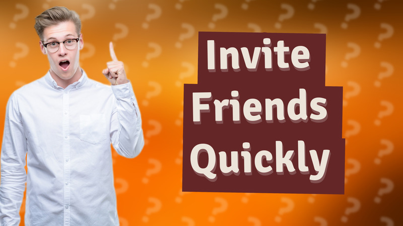 Invite Friends Quickly