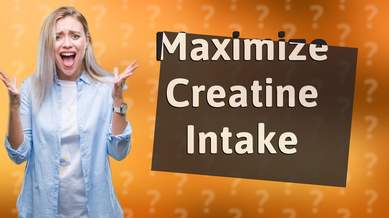 Maximize Creatine Intake