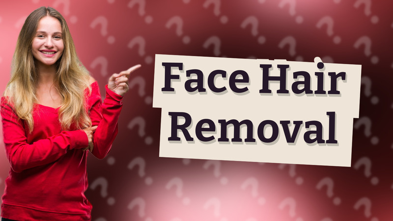 Face Hair Removal