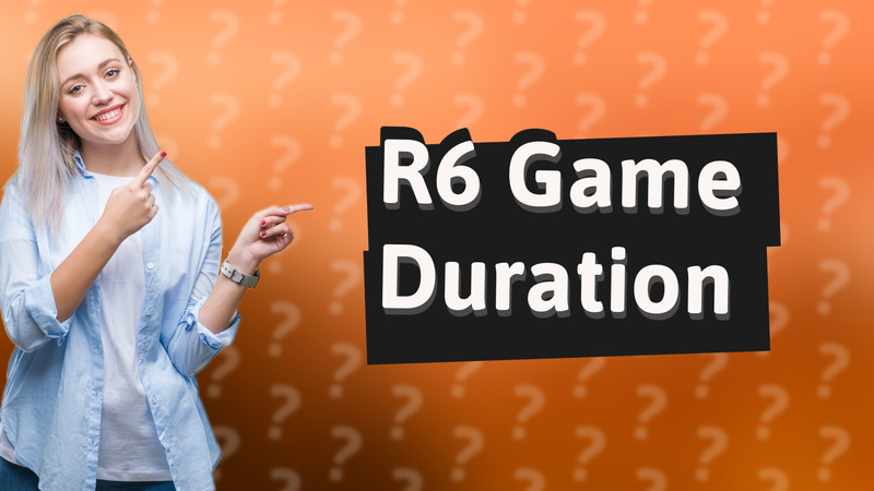 R6 Game Duration