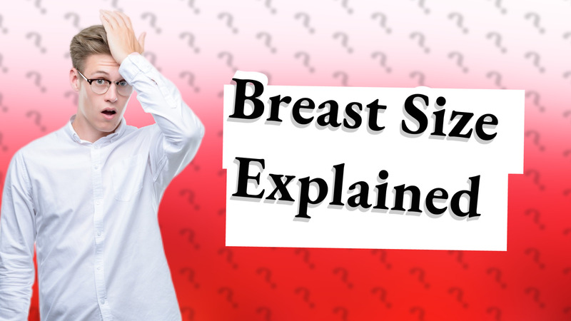 Breast Size Explained