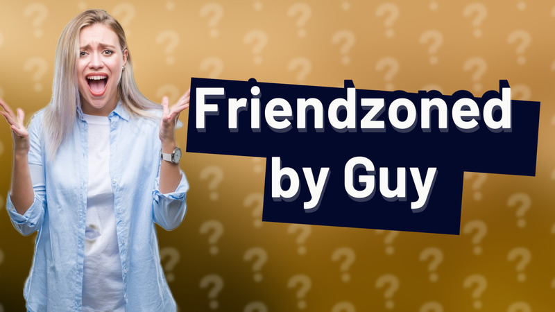Friendzoned by Guy