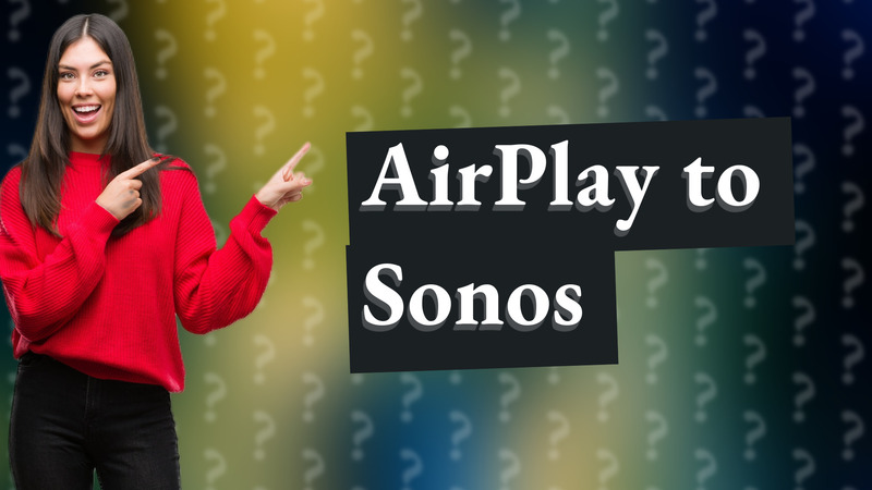 AirPlay to Sonos