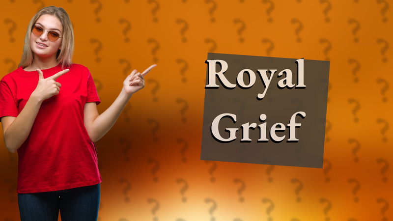 Royal Grief