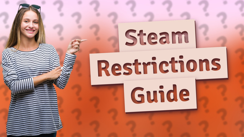 Steam Restrictions Guide