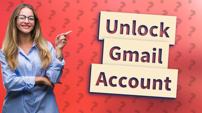 Unlock Gmail Account