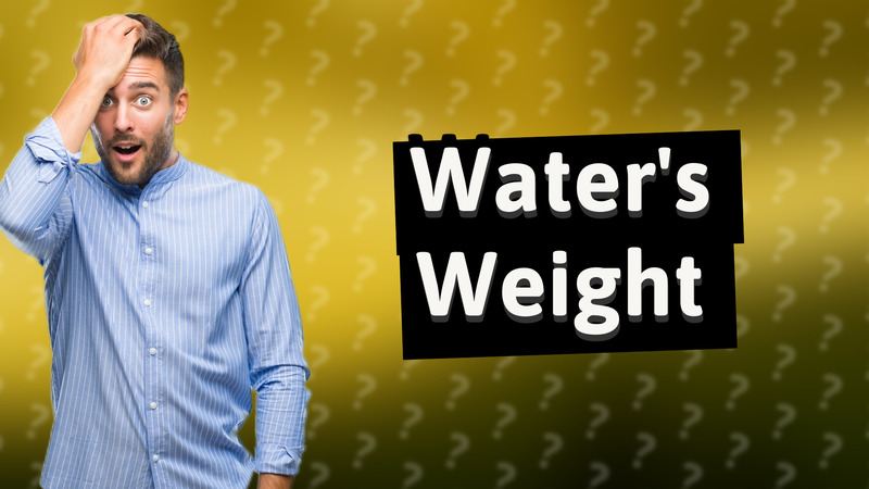 Water's Weight
