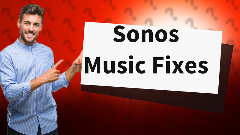 Sonos Music Fixes