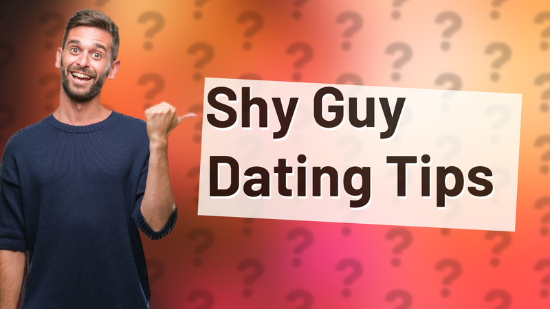 Shy Guy Dating Tips