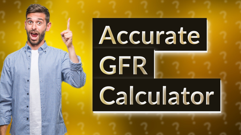 Accurate GFR Calculator