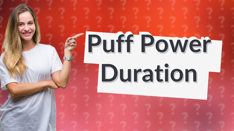 Puff Power Duration