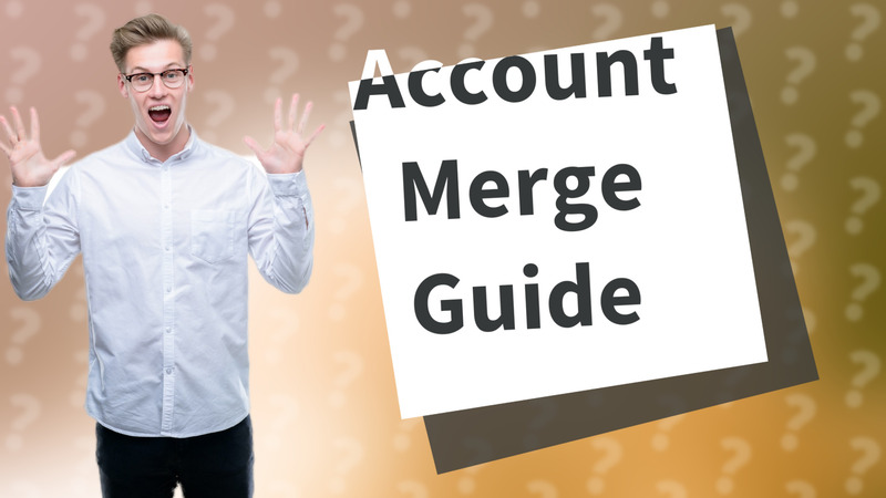 Account Merge Guide