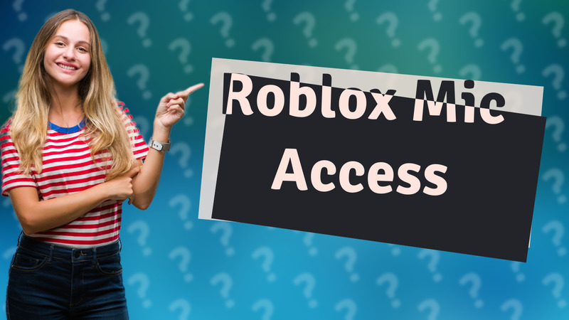 Roblox Mic Access