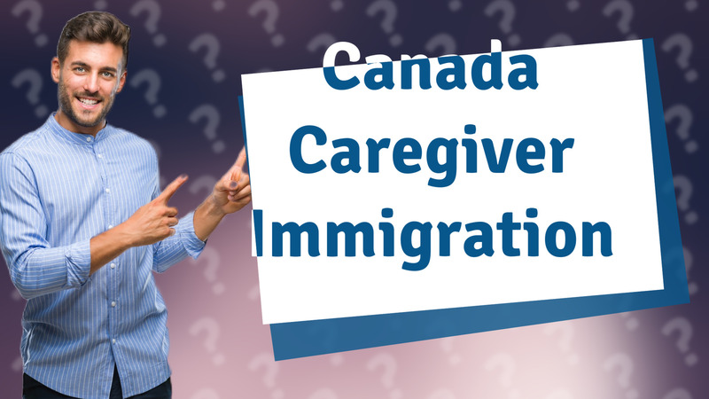 Canada Caregiver Immigration