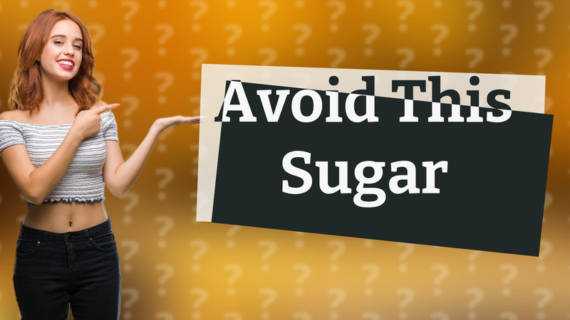 Avoid This Sugar