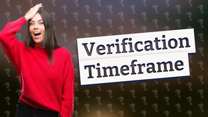 Verification Timeframe