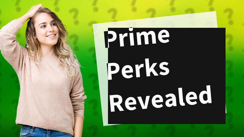 Prime Perks Revealed