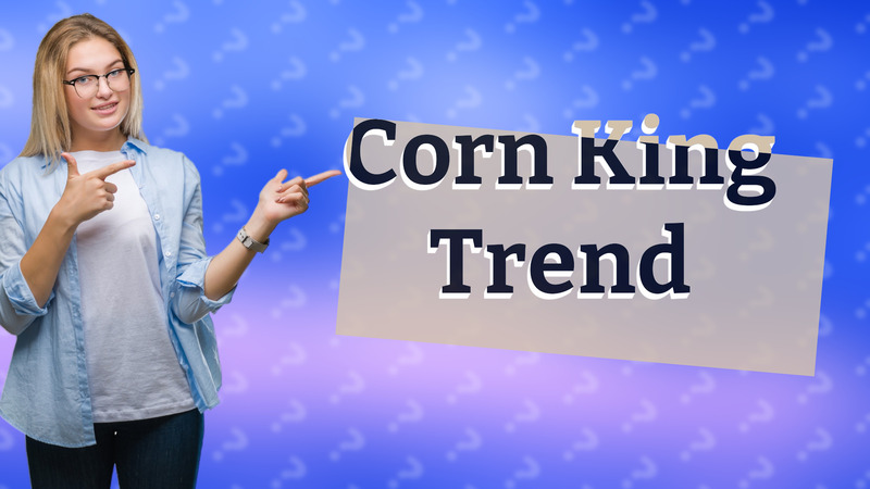 Corn King Trend